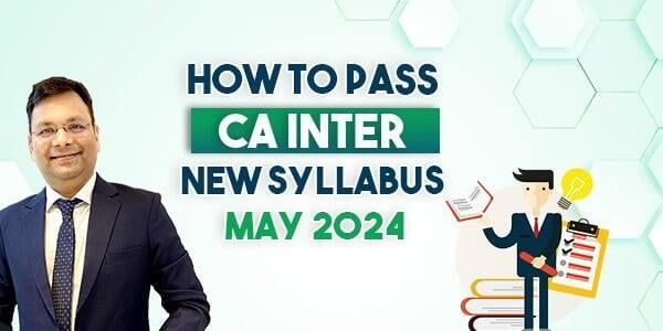 How to Plan and Pass CA Inter May 2024 Term New Syllabus? | Student ...