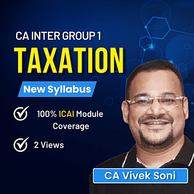 CA Inter Taxation (Group 1) By CA Vivek Soni