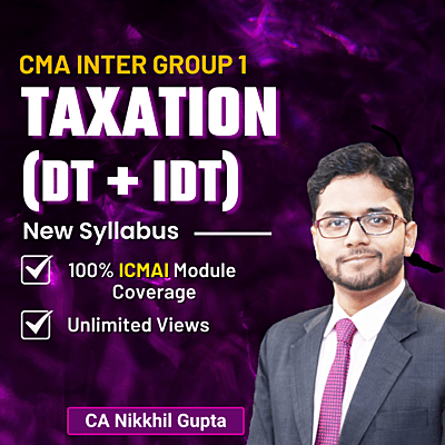 CMA Inter Taxation (Group 1) By CA Nikkhil Gupta