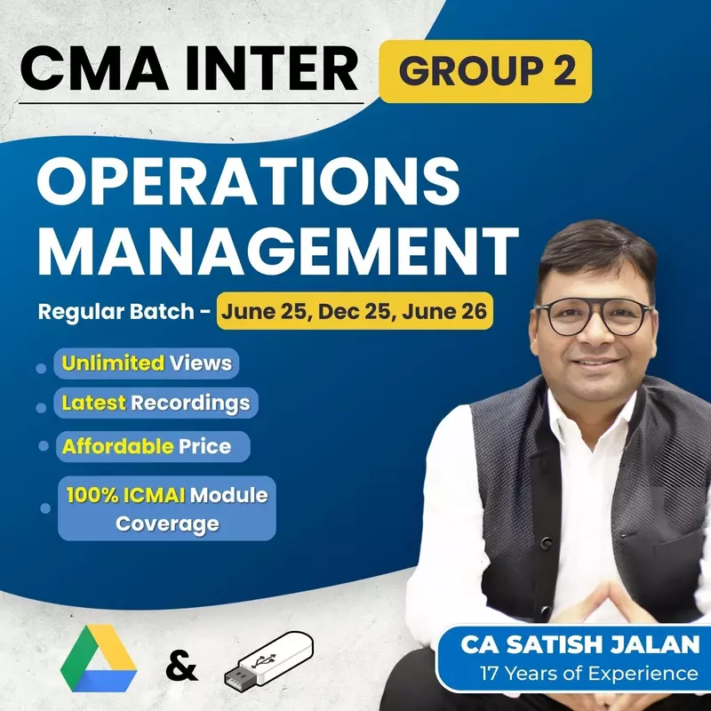 CMA Inter Operation Management(Group 2) By CA Satish Jalan CMA Inter Operation Management(Group 2) By CA Satish Jalan
