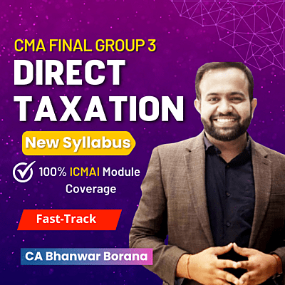 CMA Final Direct Taxation (Group 3) By CA Bhanwar Borana - Fastrack