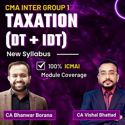 CMA Inter Taxation (Group 1) By CA Vishal Bhattad and CA Bhanwar Borana