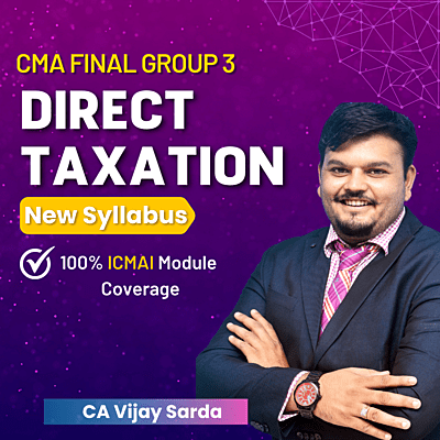 CMA Final Direct Taxation (Group 3) By CA Vijay Sarda