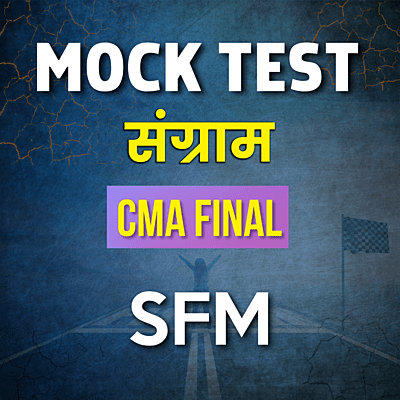 CMA Final SFM (Paper 14) - Mock Test