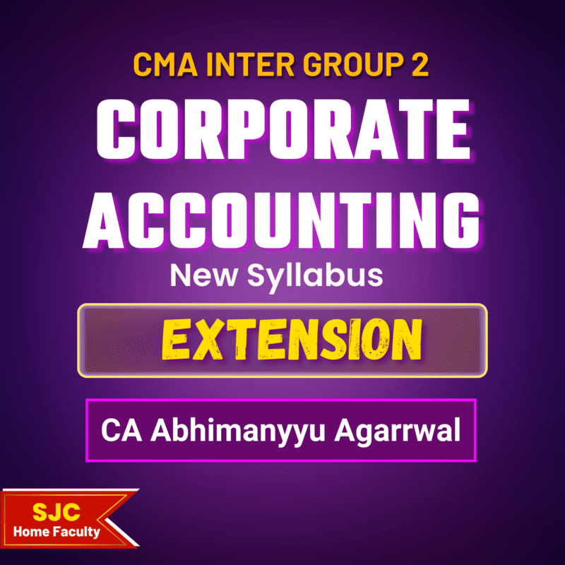 CMA Inter Course Extension For - Corporate Accounting (Group 2) CMA Inter Course Extension For - Corporate Accounting (Group 2)