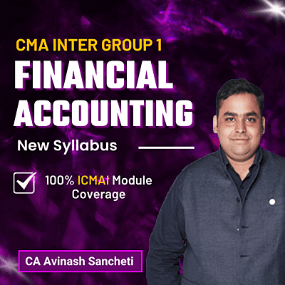 CMA Inter Financial Accounting (Group 1) By CA Avinash Sancheti