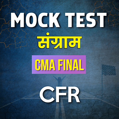 CMA Final CFR (Paper 18) - Mock Test