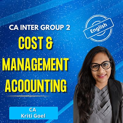 CA Inter Cost and Management Accounting (English) - Group 2 - By CA Kriti Goel