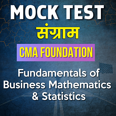 CMA Foundation Fundamentals of Business Mathematics & Statistics (FBMS) - Paper 3 - Mock Test - For June 24