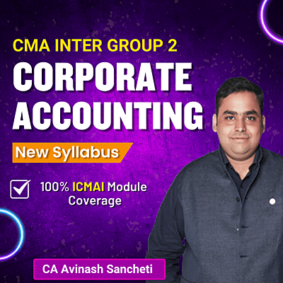 CMA Inter Corporate Accounting (Group 2) By CA Avinash Sancheti