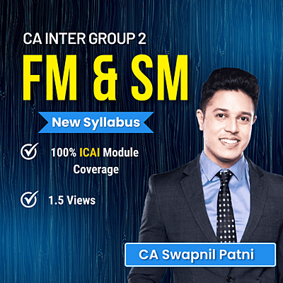 CA Inter FM & SM (Group 2) By CA Swapnil Patni