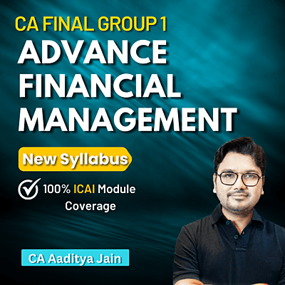 CA Final AFM (Group 1) By CA Aaditya Jain