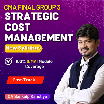 CMA Final Strategic Cost Management (Group 3) By CA Sankalp Kanstiya - Fastrack