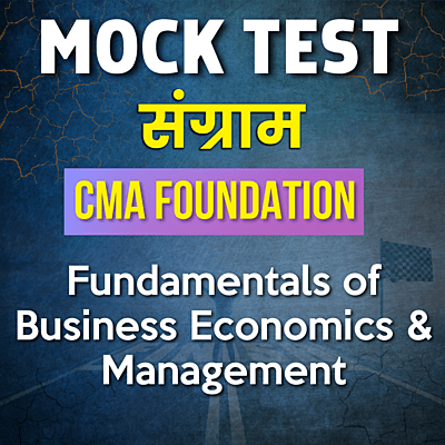 CMA Foundation Fundamentals of Business Economics & Management (FBEM) - Paper 4 - Mock Test - For June 24
