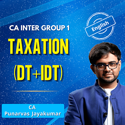 CA Inter Taxation (English) - Group 1 - By CA Punarvas Jayakumar