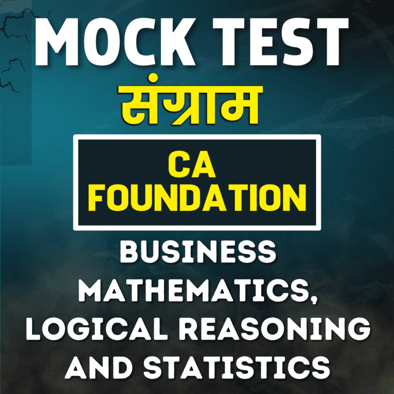 CA Foundation Business Mathematics, Logical Reasoning and Statistics (BMLRS) - Paper 3 - Mock Test - For May 24 CA Foundation Business Mathematics, Logical Reasoning and Statistics (BMLRS) - Paper 3 - Mock Test - For May 24
