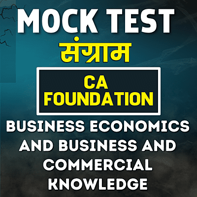 CA Foundation Business Economics and Business and Commercial Knowledge (BEBCK) - Paper 4 - Mock Test - For May 24