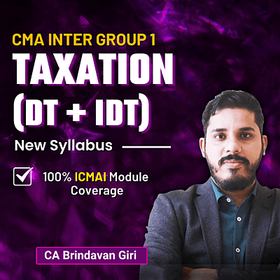 CMA Inter Taxation (Group 1) By CA Brindavan Giri