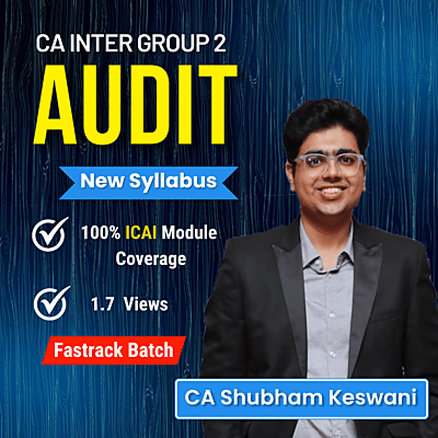 CA Inter Auditing & Ethics (Group 2) - Fastrack Batch (Live Guidance) - By CA Shubham Keswani