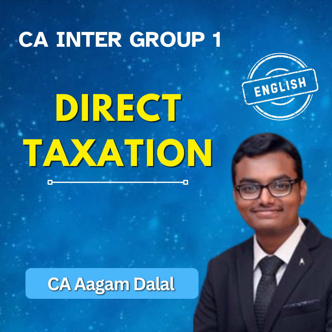 CA Inter Direct Taxation (English) - Group 1 - By CA Aagam Dalal