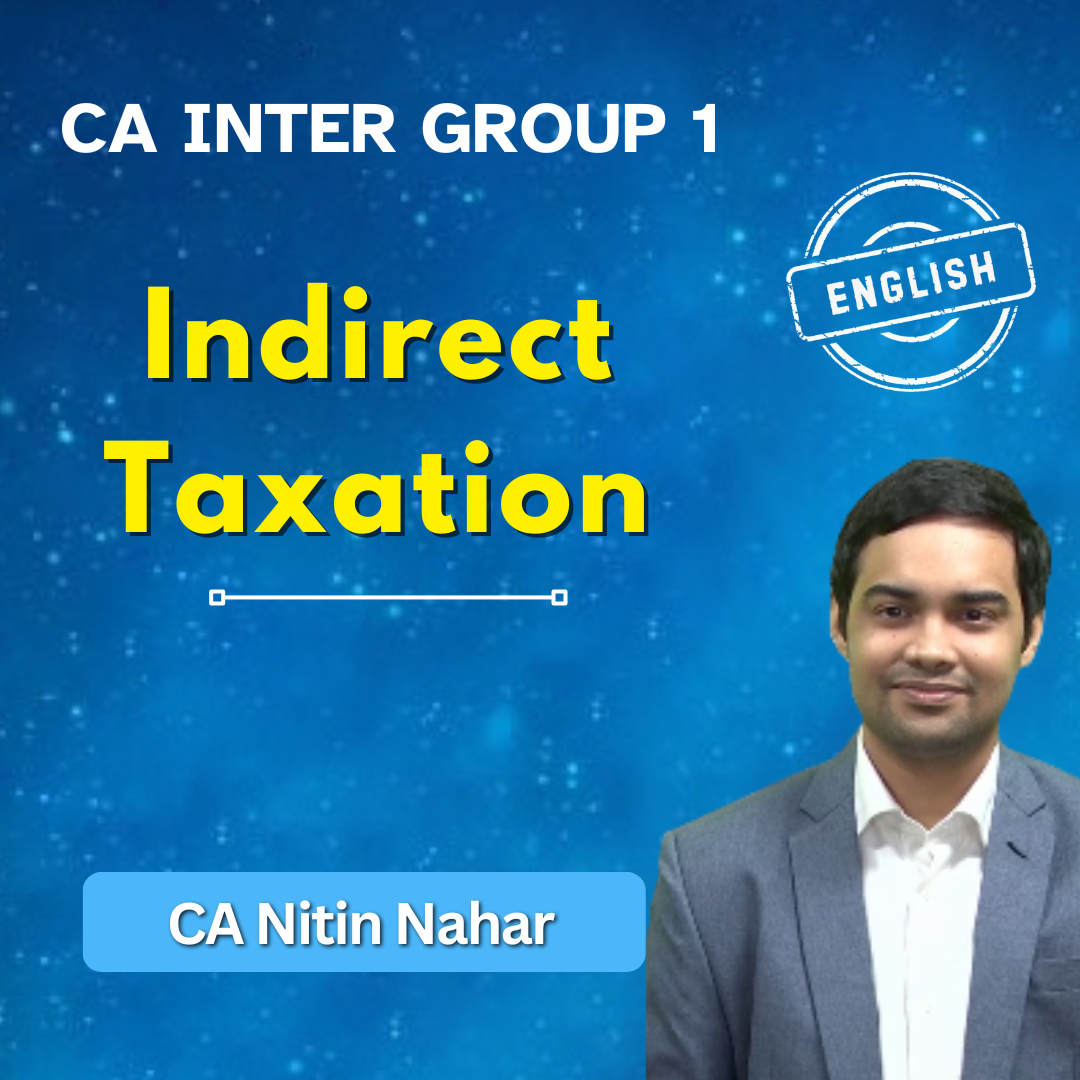 CA Inter Indirect Taxation (English) - Group 1 - By CA Nitin Nahar