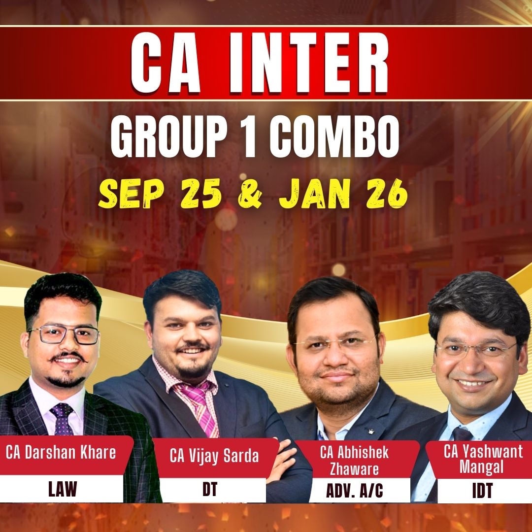CA Inter Group 1 Combo (Live Batch) - CA Darshan Khare (Law) + CA Abhishek Zhaware (Adv A/c) + CA Vijay Sarda (DT) + CA Yashwant Mangal (IDT)