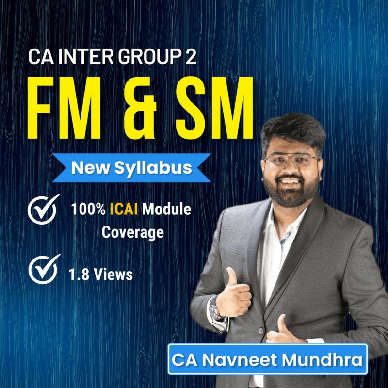 CA Inter FM & SM (Group 2) By CA Navneet Mundhra CA Inter FM & SM (Group 2) By CA Navneet Mundhra