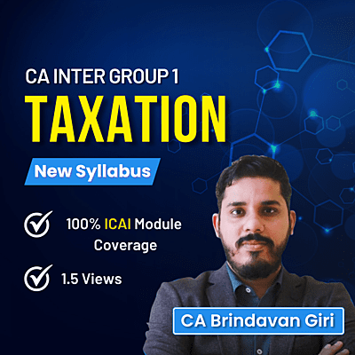 CA Inter Taxation (Group 1) By CA Brindavan Giri