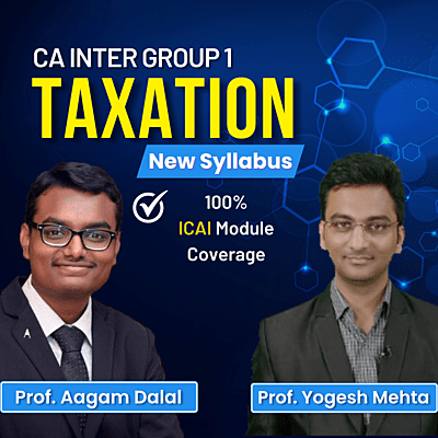 CA Inter Taxation (Group 1) - By J.K Shah Classes - Prof Aagam Dalal and Prof Yogesh Mehta