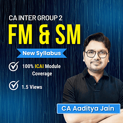CA Inter FM & SM (Group 2) By CA Aaditya Jain