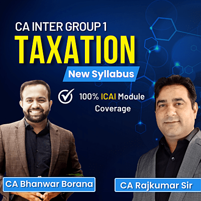 CA Inter Taxation (Group 1) By CA Bhanwar Borana and CA Rajkumar