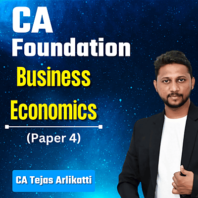 CA Foundation Business Economics (Paper 4) By CA Tejas Arlikatti