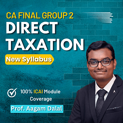 CA Final DT (Group 2) - By J.K Shah Classes - Prof Aagam Dalal