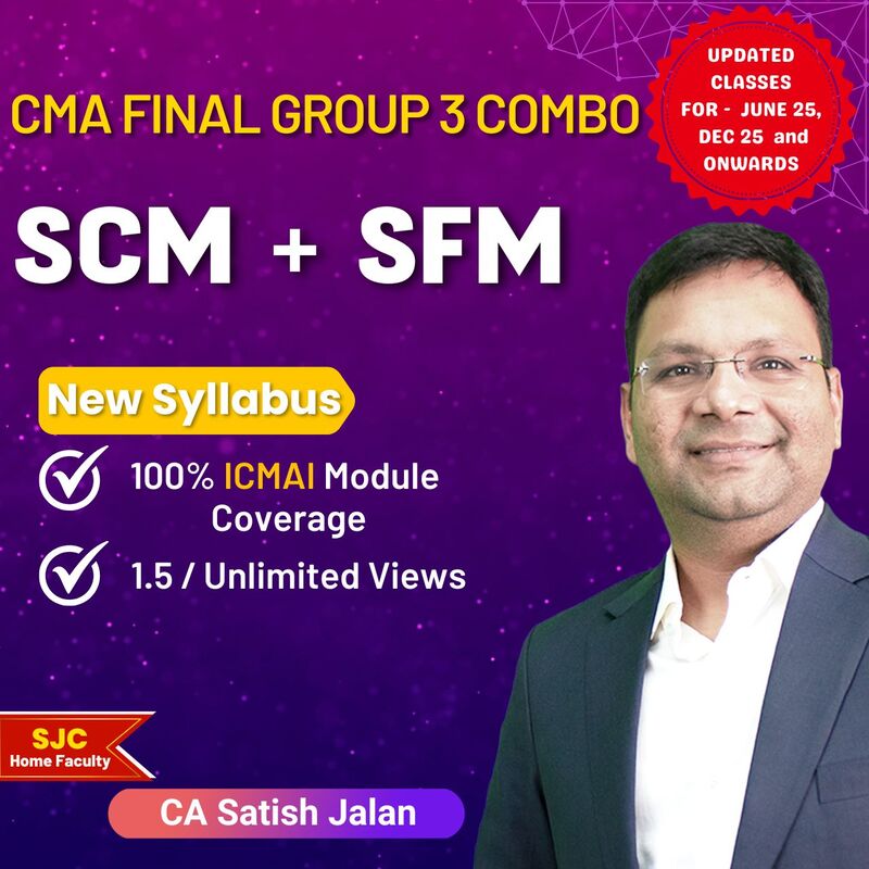 CMA Final SCM + SFM (Group 3 ) Combo By CA Satish Jalan CMA Final SCM + SFM (Group 3 ) Combo By CA Satish Jalan