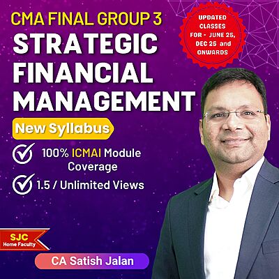 CMA Final Strategic Financial Management (Group 3) by CA Satish Jalan
