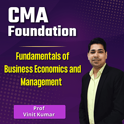 CMA Foundation Fundamentals of Economics And Management (Paper 4) By Prof Vinit Kumar