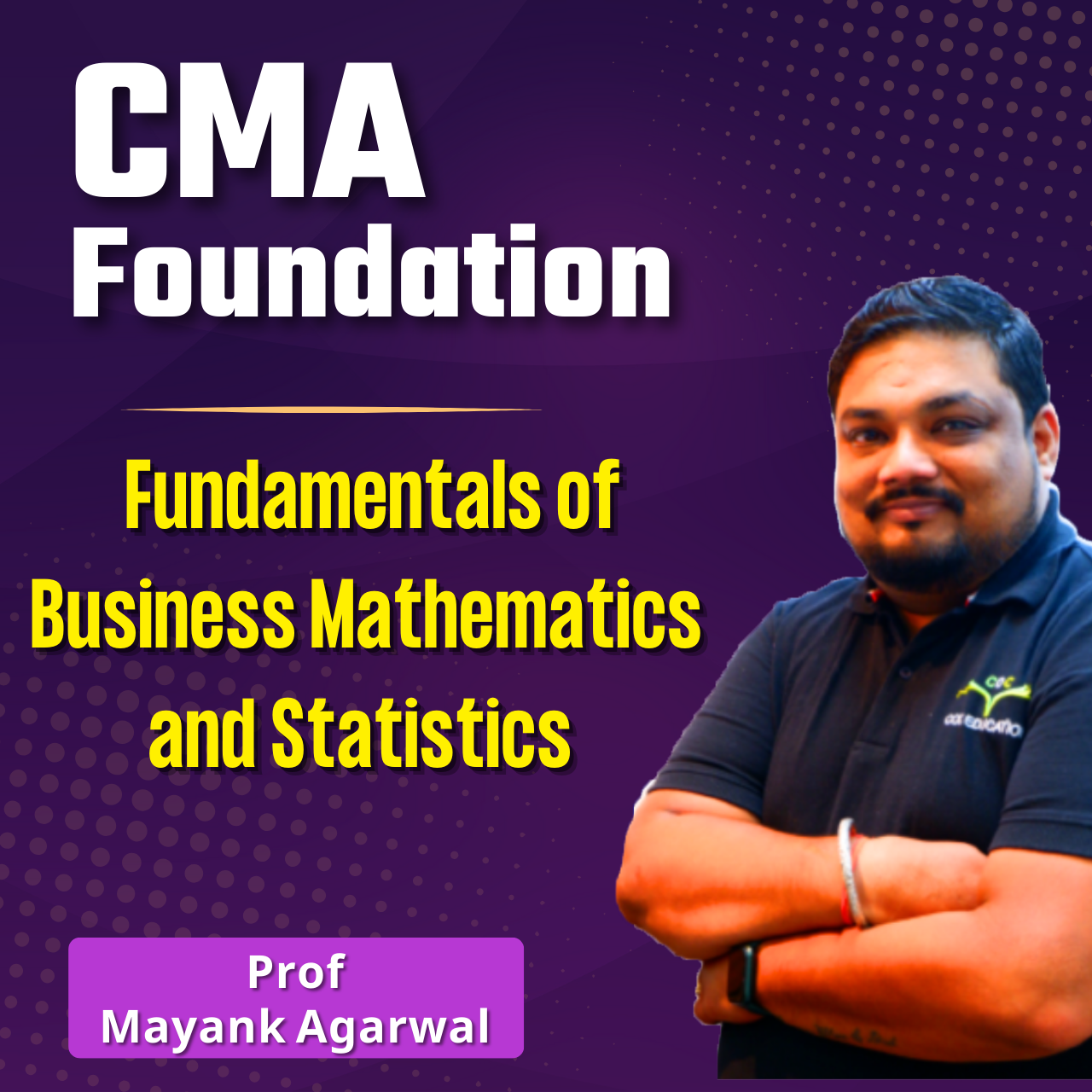 CMA Foundation Fundamentals of Business Mathematics and Statistics (Paper 3) By Prof Mayank Agarwal