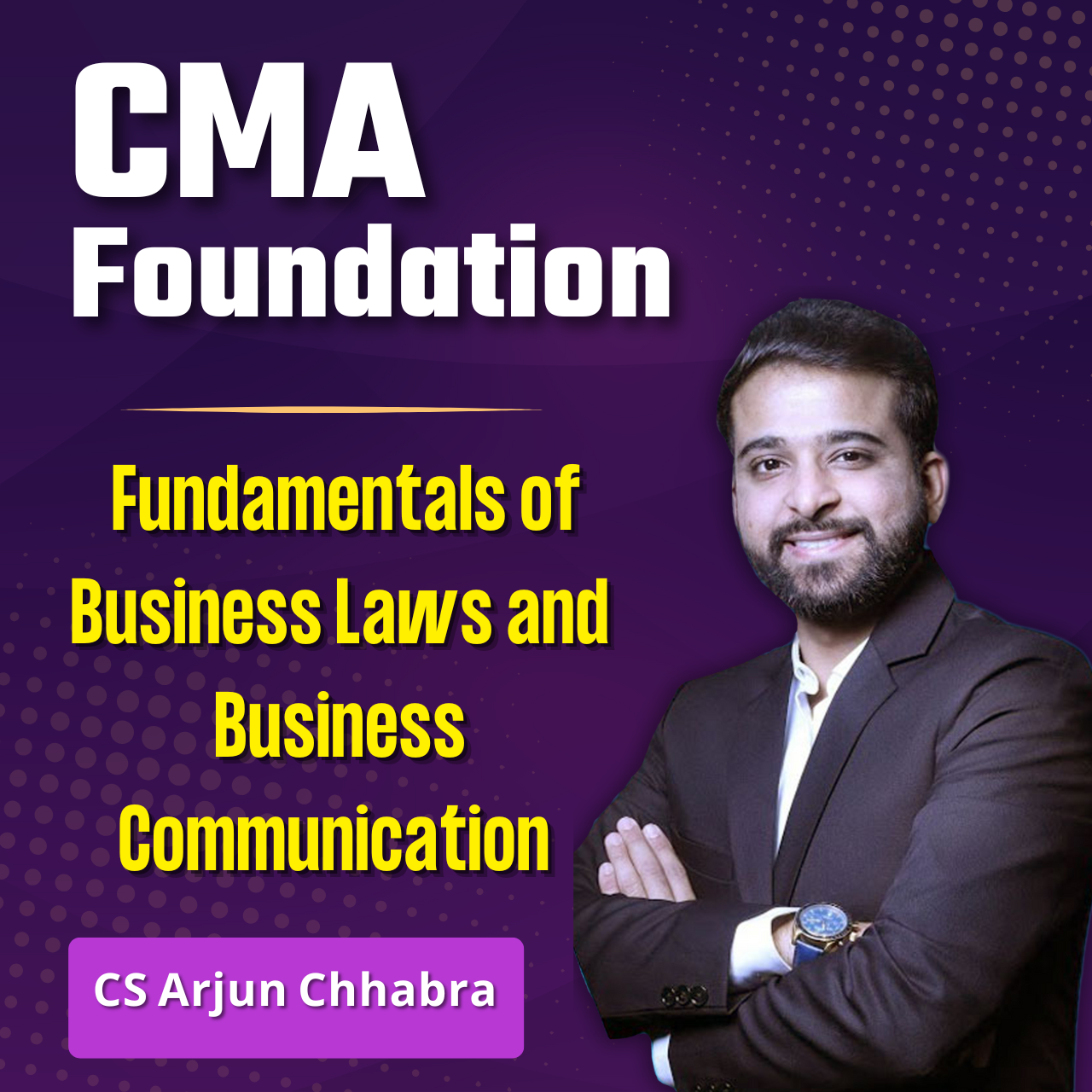 CMA Foundation Business Laws & Business Communication By CS Arjun Chhabra