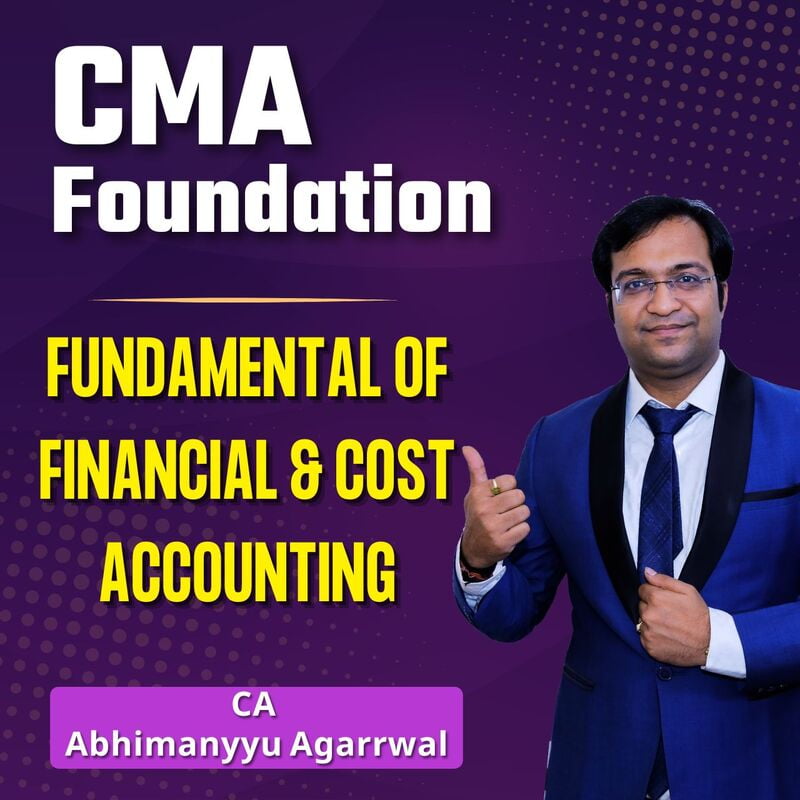 CMA Foundation Accounting (Paper 2) By CA Abhimanyyu Agarrwal CMA Foundation Accounting (Paper 2) By CA Abhimanyyu Agarrwal