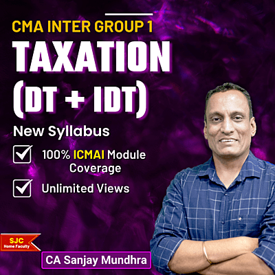 CMA Inter Taxation (Group 1) By CA Sanjay Mundhra