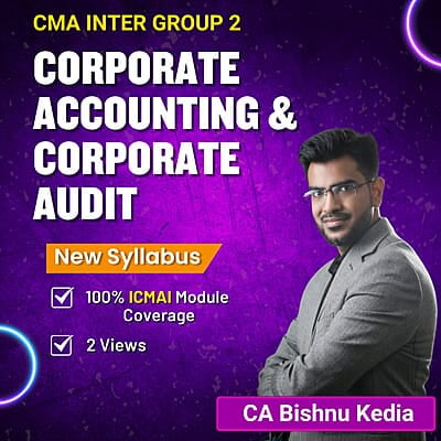 CMA Inter Corporate Accounting & Audit (Group 2) By CA Bishnu Kedia