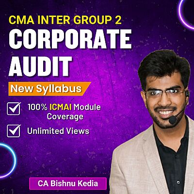 CMA Inter Corporate Audit (Group 2) By CA Bishnu Kedia