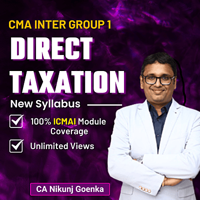 CMA Inter Direct Taxation (Group 1) By CA Nikunj Goenka