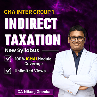 CMA Inter Indirect Taxation (Group 1) By CA Nikunj Goenka