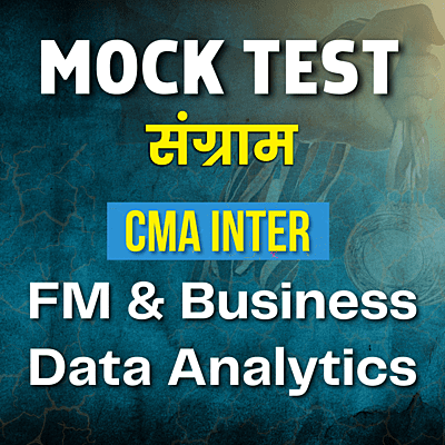 CMA Inter FM & Business Data Analytics (Paper 11) - Mock Test