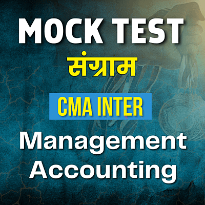 CMA Inter Management Accounting (Paper 12) - Mock Test