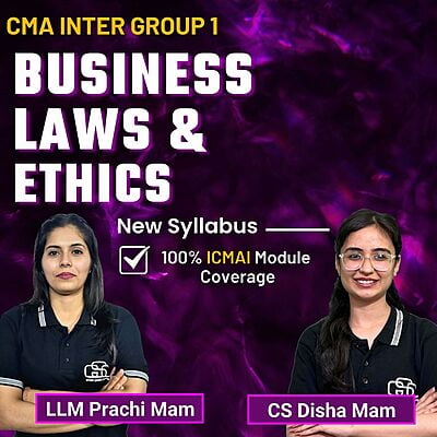 CMA Inter Business Laws and Ethics (Group 1) By CS Disha Mam & CS,LLM Prachi Mam