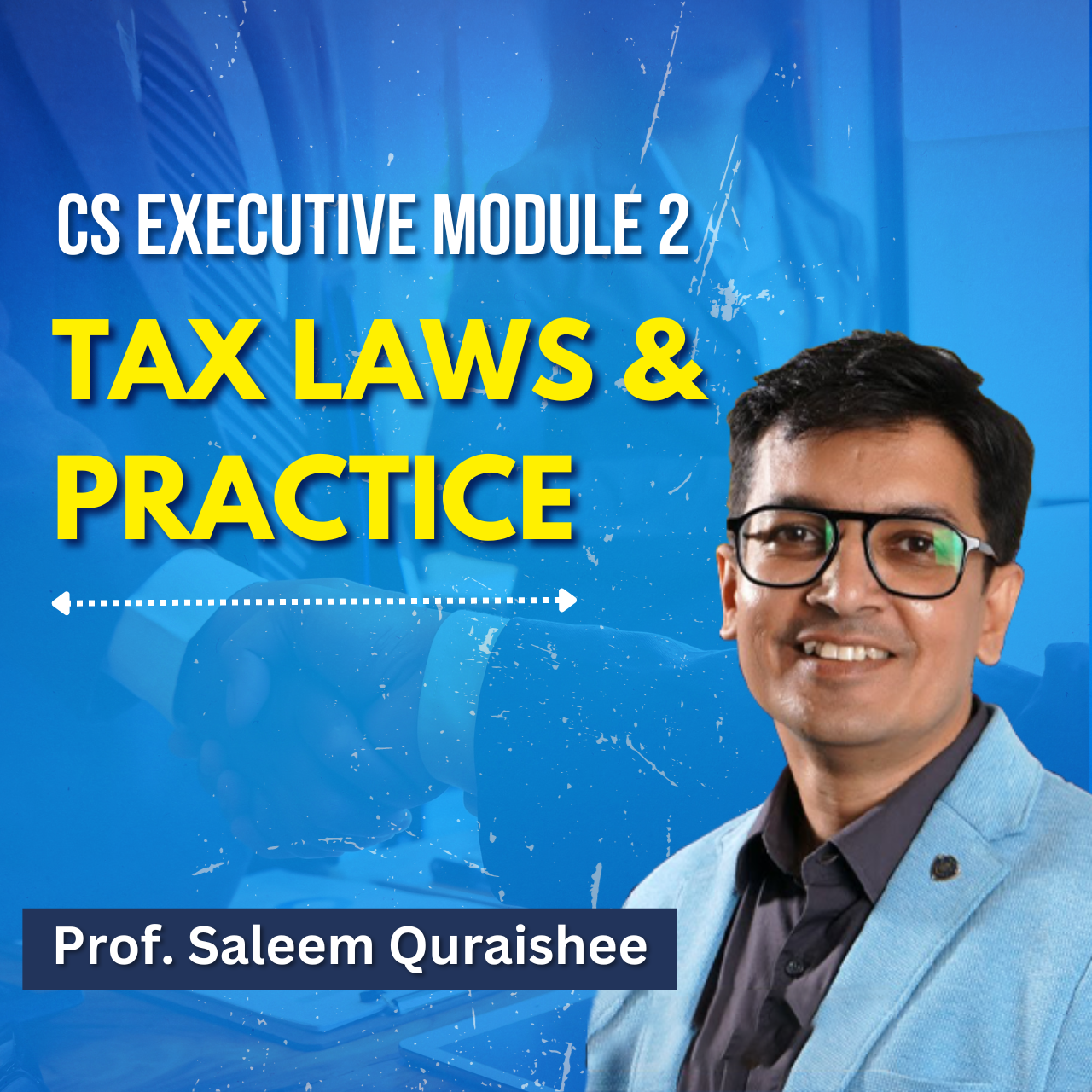 CS Executive - Tax laws and practice (Module 2) By Prof. Saleem quraishee