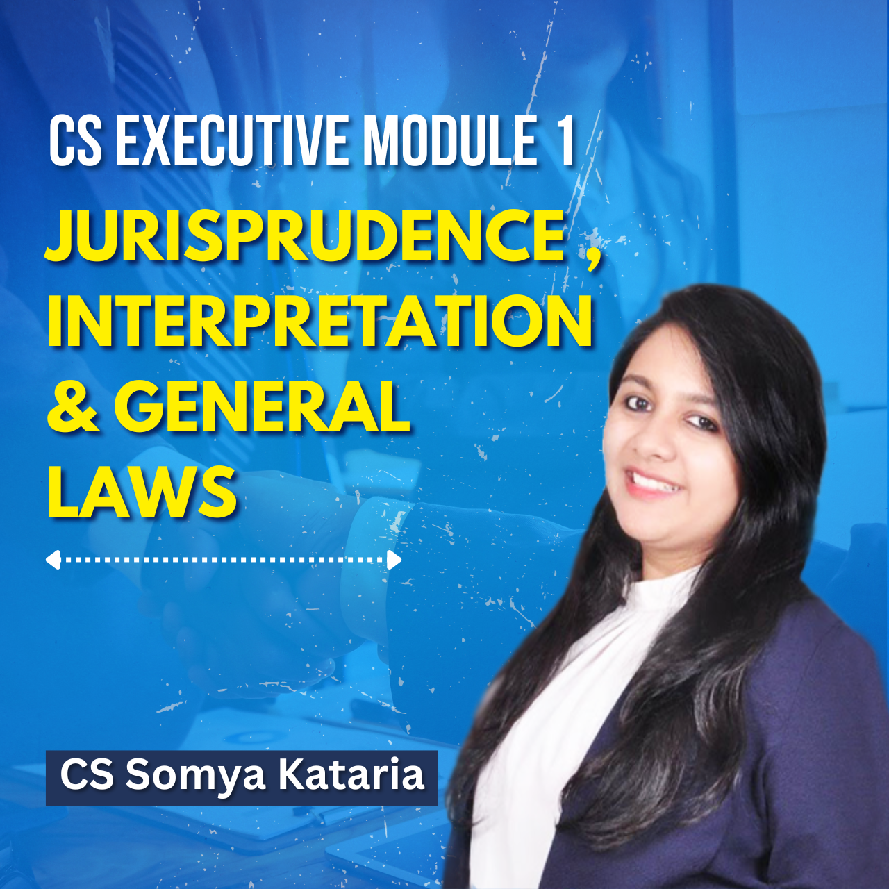CS Executive - Jurisprudence, Interpretation & General Laws (Module 1) By CS Somya Kataria