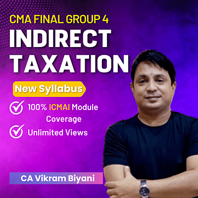 CMA Final Indirect Taxation (Group 4) By CA Vikram Biyani